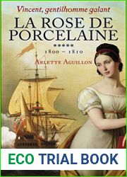 la rose de porcelaine t.5 ; Vincent, gentilhomme galant (1800-1810)