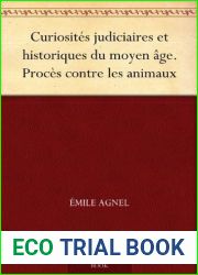 Curiosites judiciaires et historiques du moyen age. Proces contre les animaux