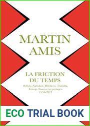 La Friction du temps: Bellow, Nabokov, Hitchens, Travolta, Trump. Essais et reportages 1994-2017 (Litterature Etrangere) (French Edition)