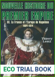 Nouvelle histoire du Premier Empire, tome 3 : La France et l|Europe de Napoleon (1804-1814) (Biographies Historiques) (French Edition)