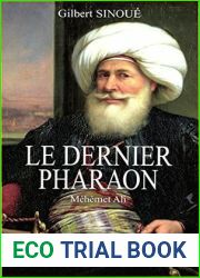 Le dernier pharaon. Mehemet-Ali (1770-1849) (French Edition)