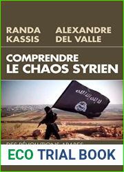 Comprendre le Chaos syrien : Des revolutions arabes au jihad mondial (French Edition)