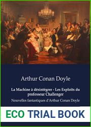 La Machine a desintegrer - Les Exploits du professeur Challenger: Nouvelles fantastiques d|Arthur Conan Doyle