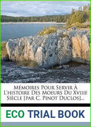 Memoires Pour Servir A L|histoire Des Moeurs Du Xviiie Siecle [par C. Pinot Duclos]… (French Edition)