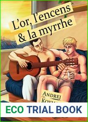 L|or, l|encens et la myrrhe (roman gay)