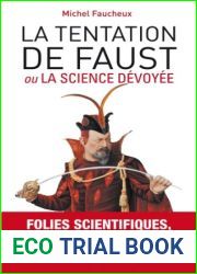 La tentation de Faust ou la science devoyee (Recits, temoignages)