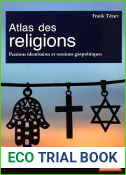 Atlas des religions: Passions identitaires et tensions geopolitiques