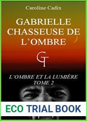 GABRIELLE CHASSEUSE DE L|OMBRE: L|OMBRE ET LA LUMIERE TOME 2