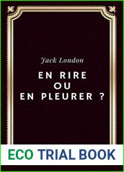 En rire ou en pleurer? Jack London: Texte integral (Annote d|une biographie) (French Edition)