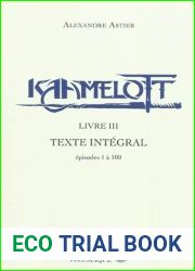 Kaamelott, livre III : Texte integral, episodes 1 a 100
