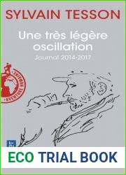 Une tres legere oscillation: Journal 2014-2017