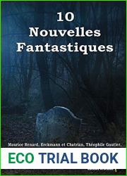 10 Nouvelles Fantastiques: Chateau Hante, L|OEil invisible ou l|auberge des trois-pendus, La morte amoureuse, Lokis, L|Effrayante aventure, Le Signaleur, Le Chat noir… (French Edition)
