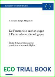 De lanamnese eucharistique a lanamnese ecclesiologique: Etude de lanamnese comme principe structurant de lEglise (Europaische Hochschulschriften European … Europeennes t. 951) (French Edition)