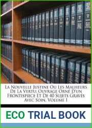 La Nouvelle Justine Ou Les Malheurs De La Vertu: Ouvrage Orn? D|un Frontispiece Et De 40 Sujets Grav?s Avec Soin, Volume 1