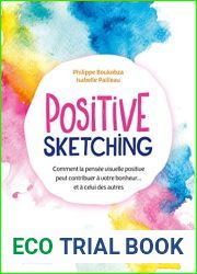 Positive sketching: Comment la pensee visuelle positive peut contribuer a votre bonheur… et a celui des autres