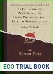 De Philosophiae Principio; Sive, Unde Philosophandi Initium Sumendum Sit: Scripsit Th, Iacob (Classic Reprint)