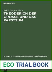 Theoderich der Grosse und das Papsttum: Die Quellen zusammengestellt nach den Ausgaben der Monumenta Germaniae Historica (Kleine Texte fur Vorlesungen und Ubungen, 162) (Latin Edition)