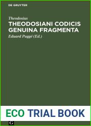 Theodosiani Codicis Genuina Fragmenta: Cum Ex Codice Palimpsesto Bibliothecae R. Taurinensis Athenaei Edita, Tum Ex Membranis Bibliothecae Ambrosianae … Ed, Eduardus Puggaeus