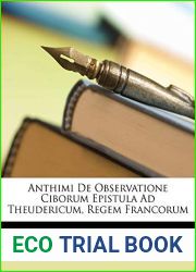 Anthimi de Observatione Ciborum Epistula Ad Theudericum, Regem Francorum (Romanian Edition)