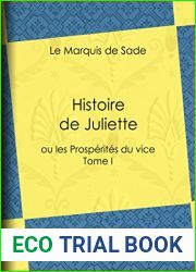 Histoire de Juliette: ou les Prosperites du vice - Tome I (French Edition)