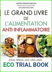 Le grand livre de l|alimentation anti-inflammatoire: Arthrose, Alzheimer, cancer, asthme, obesite… Les meilleurs ingredients et recettes pour prevenir l|inflammation chronique