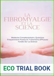 La Fibromyalgie Et La Science: Medecine Complementaire, Questions Frequemment Posees Et Traitements Efficaces Fondes Sur La Science (Fibromialgie) (French Edition)