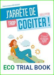 J|arrete de trop cogiter !: 21 jours pour transformer ses pensees parasites (J|arrete de…) (French Edition)