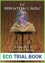 LE BIBLIOTHECAIRE 2.0: Tome 03 : Le sorcier blanc