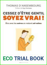 Cessez d|etre gentil, soyez vrai !: Etre avec les autres en restant soi-meme