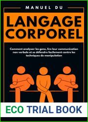 Manuel du LANGAGE CORPOREL: Comment analyser les gens, lire leur communication non verbale et se defendre facilement contre les techniques de manipulation (Developpement Personnel)