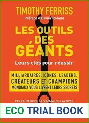 Les outils des geants : leurs cles pour reussir: Milliardaires, icones, leaders, createurs et champions mondiaux vous livrent leurs secrets