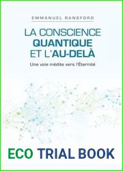 La conscience quantique et l|au-dela : Une voie inedite vers l|Eternite