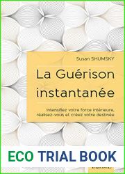 La Guerison instantanee - Intensifiez votre force interieure, realisez-vous et creez votre destinee