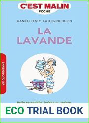 La lavande, c|est malin: Huile essentielle, fraiche ou sechee, decouvrez les incroyables vertus de cette fleur pour la beaute, la sante, la maison…