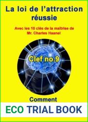 Clef de la maitrise no 9 ”Comment creer l|invisible ” (LA LOI DE L|ATTRACTION REUSSIE)