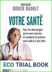 Votre sante : Tous les mensonges qu|on vous raconte et comment la science vous aide a y voir clair
