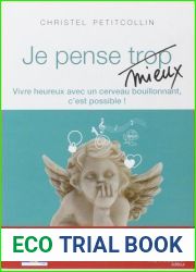 Je pense mieux : Vivre heureux avec un cerveau bouillonnant, c|est possible!