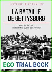 La bataille de Gettysburg: La victoire de l|Union, tournant de la guerre de Secession (Grandes Batailles) (French Edition)