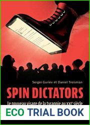 Spin dictators: Le nouveau visage de la tyrannie au XXIe siecle (French Edition)