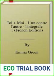 Toi + Moi - L|un contre l|autre - l|integrale 1 (French Edition)