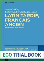 Latin tardif, francais ancien: Continuites et ruptures (Beihefte zur Zeitschrift fur romanische Philologie t. 420) (French Edition)
