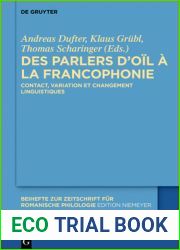 Des parlers doil a la francophonie: Contact, variation et changement linguistiques (Beihefte Zur Zeitschrift Fur Romanische Philologie) (French Edition)