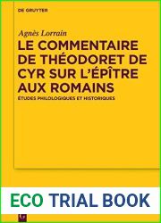 Le Commentaire de Theodoret de Cyr sur l|Epitre aux Romains: Etudes philologiques et historiques (Texte und Untersuchungen zur Geschichte der altchristlichen Literatur t. 179)
