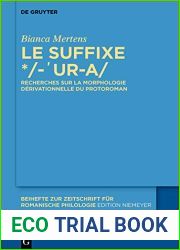 Le suffixe * -‘ur-a : Recherches sur la morphologie derivationnelle du protoroman (Beihefte zur Zeitschrift fur romanische Philologie t. 449) (French Edition)