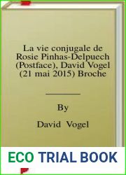 La vie conjugale de Rosie Pinhas-Delpuech (Postface), David Vogel (21 mai 2015) Broche