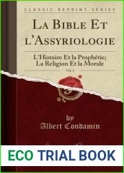 La Bible Et l|Assyriologie, Vol. 1: L|Histoire Et La Prophetie; La Religion Et La Morale (Classic Reprint) (French Edition)