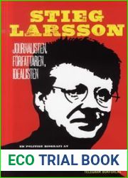 Stieg Larsson: Journalisten, Forfattaren, Idealisten