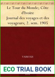 Le Tour du Monde; Cote d|Ivoire Journal des voyages et des voyageurs; 2. sem. 1905 (French Edition)