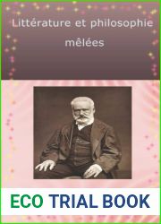 Litterature et philosophie melees: Victor Hugo- Fragments de critique - Theatre - Le manuscrit de Litterature et Philosophie melees (French Edition)