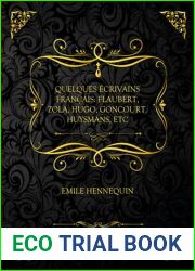 Quelques Ecrivains Francais: Flaubert, Zola, Hugo, Goncourt, Huysmans, Etc: Edition Collector - Emile Hennequin (French Edition)